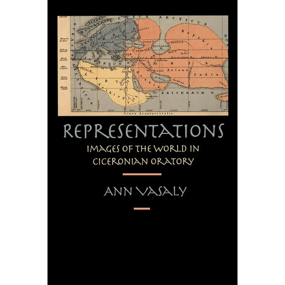 Representations: Images of the World in Ciceronian Oratory, (Paperback)