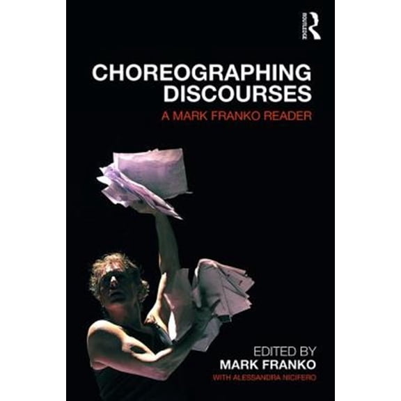Pre-Owned Choreographing Discourses: A Mark Franko Reader (Paperback)
