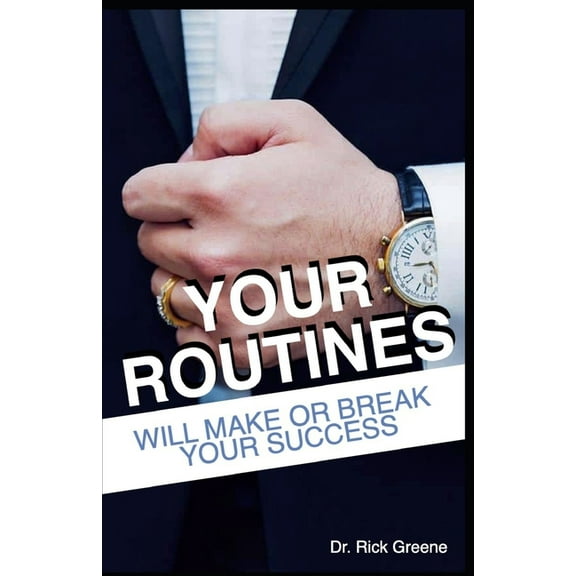 Your Routines: Will Make Or Break Your Success (Paperback)