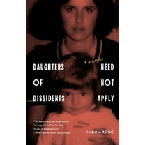 Daughters of Dissidents Need Not Apply, (Paperback)