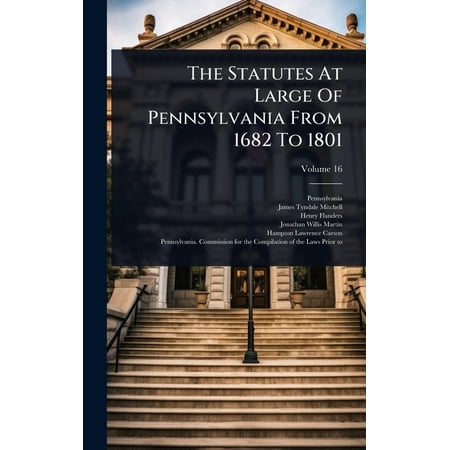 The Statutes At Large Of Pennsylvania From 1682 To 1801 (Hardcover)
