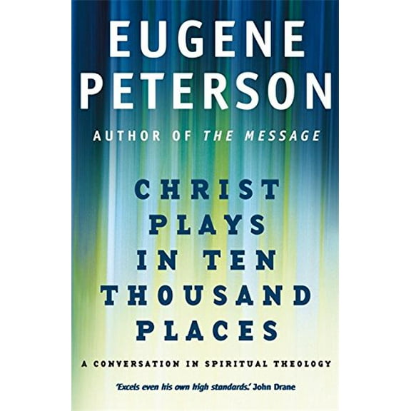 Christ Plays In Ten Thousand Places Eugene Peterson (Paperback)