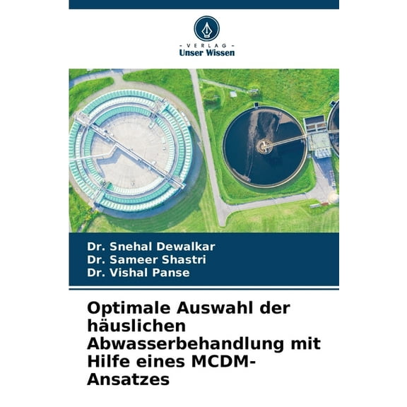 Optimale Auswahl der hÃ¤uslichen Abwasserbehandlung mit Hilfe eines MCDM-Ansatzes, (Paperback)