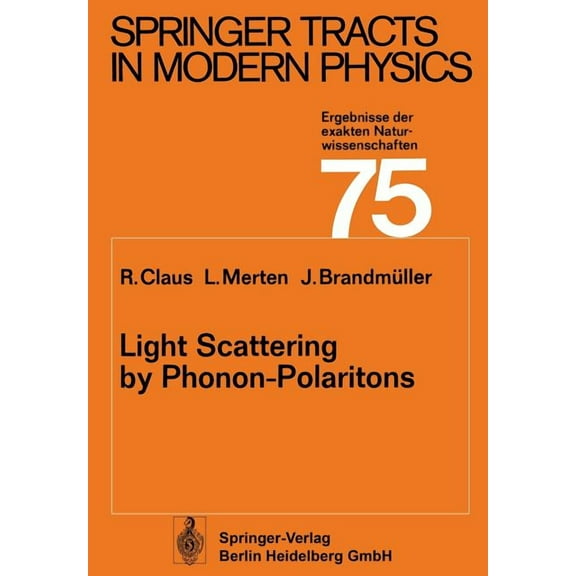 Springer Tracts in Modern Physics Light Scattering by Phonon-Polaritons, Book 75, (Paperback)