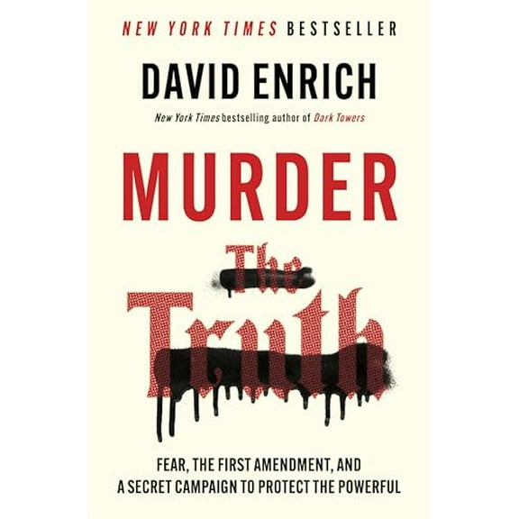 Pre-Owned Murder the Truth: Fear, the First Amendment, and a Secret Campaign to Protect the Powerful (Hardcover) 0063372908 9780063372900