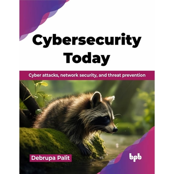 Cybersecurity Today: Cyber attacks, network security, and threat prevention (English Edition), (Paperback)