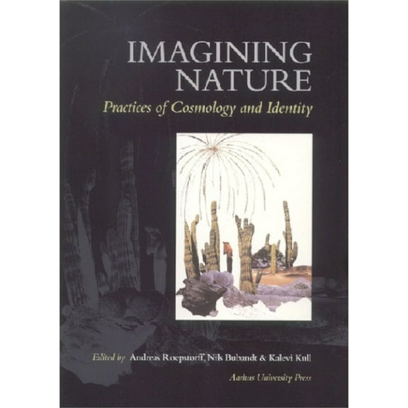 Imagining Nature: Practices of Cosmology and Identity, (Paperback)