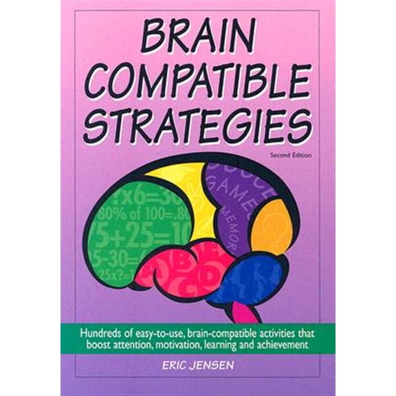 Pre-Owned Brain-Compatible Strategies: Hundreds of Easy-To-Use, Brain-Compatible Activities That Boost Attention, Motivation, Learning and Achievement (Paperback) 1890460419 9781890460419