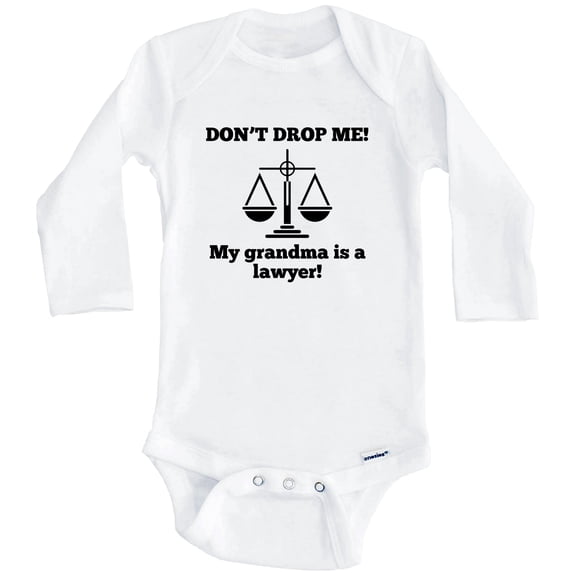 Don't Drop Me My Grandma Is A Lawyer Funny One Piece Baby Bodysuit - Grandchild One Piece Baby Bodysuit (Long Sleeve), 0-3 Months White
