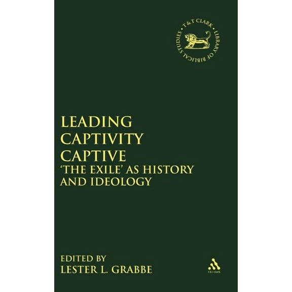 Library of Hebrew Bible/Old Testament St Leading Captivity Captive: 'The Exile' as History and Ideology, Book 278, (Hardcover)