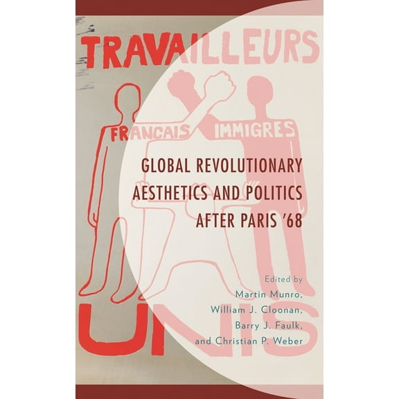 After the Empire: The Francophone World Global Revolutionary Aesthetics and Politics after Paris '68, (Hardcover)