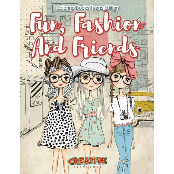Fun, Fashion And Friends - Coloring Books Teens Edition (Paperback)