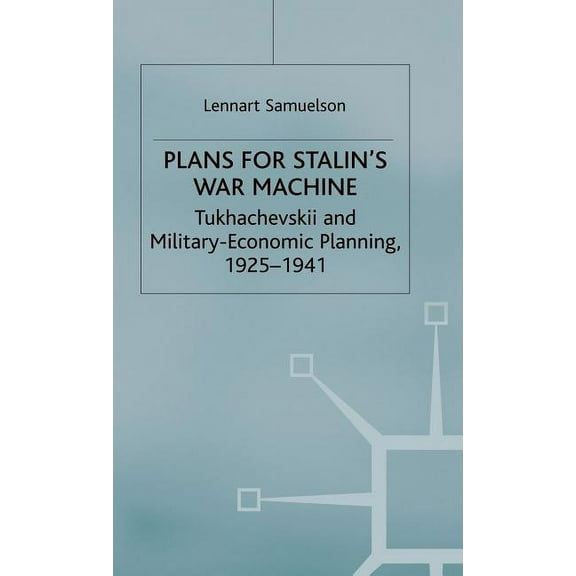 Studies in Russian and East European His Plans for Stalin's War-Machine: Tukhachevskii and Military-Economic Planning, 1925-1941, (Hardcover)