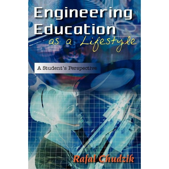 Engineering Education as a Lifestyle: A Student's Perspective, (Paperback)