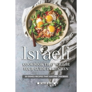 Israeli Cookbook That Will Be Your Guide in Kitchen : 50 Israeli Recipes That Anyone Can Make (Paperback)