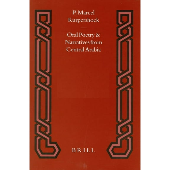 Studies in Arabic Literature Oral Poetry and Narratives from Central Arabia, Volume 2 Story of a Desert Knight: The Legend of Slēwī, Book 17, (Paperback)
