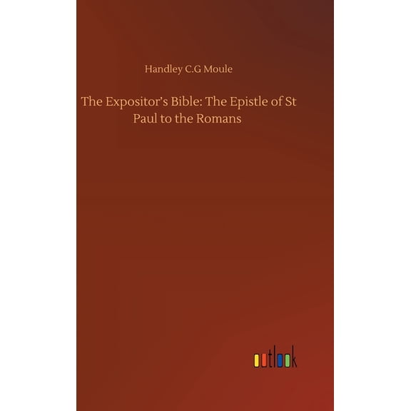The Expositor's Bible: The Epistle of St Paul to the Romans, (Hardcover)