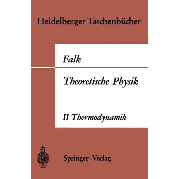 Heidelberger TaschenbÃ¼cher Theoretische Physik Auf Der Grundlage Einer Allgemeinen Dynamik: Band II Allgemeine Dynamik Thermodynamik, Book 27, (Paperback)
