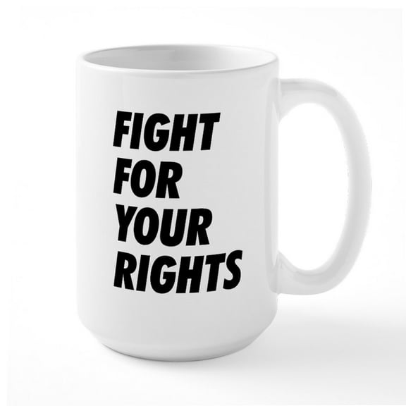 CafePress - Fight For Your Rights - 15 oz Ceramic Large White Novelty Mug