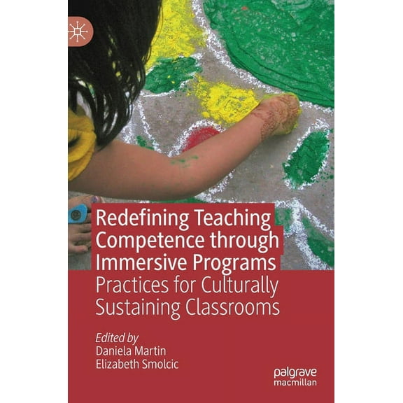 Redefining Teaching Competence Through Immersive Programs: Practices for Culturally Sustaining Classrooms, (Hardcover)