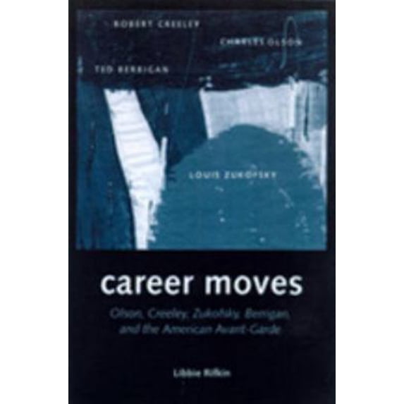 Pre-Owned Career Moves: Olson, Creeley, Zukofsky, Berrigan, and (Paperback) 0299168441 9780299168445