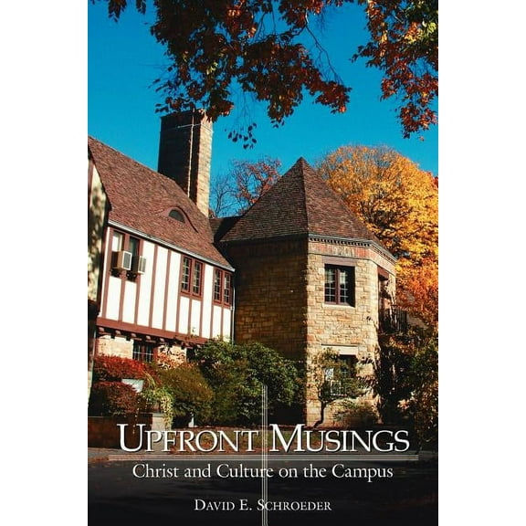 Upfront Musings : Christ and Culture on the Campus