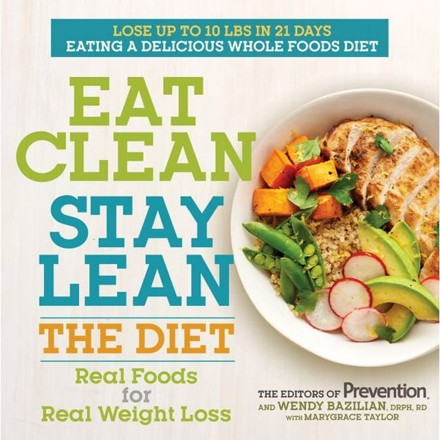 Eat Clean Stay Lean: le Régime: Vrais Aliments pour une Perte de Poids Réelle