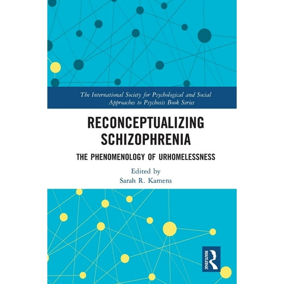 International Society for Psychological Reconceptualizing Schizophrenia: The Phenomenology of Urhomelessness, (Paperback)