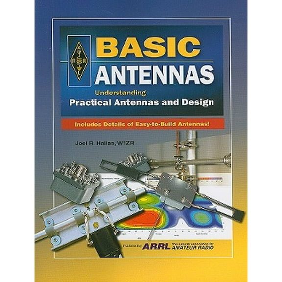 Basic Antennas : Understanding Practical Antennas and Design