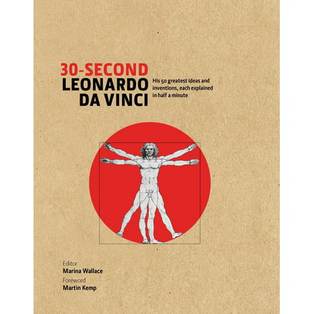 30-Second Leonardo Da Vinci: His 50 greatest ideas and inventions, each explained in half a minute - (Leonardo Da Vinci Best Inventions)