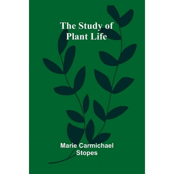 The Study of Plant Life, (Paperback)