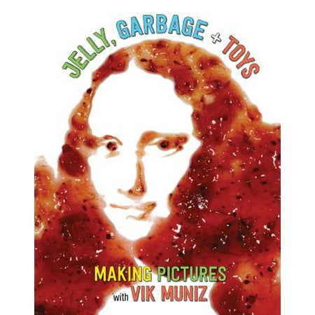 Jelly, Garbage + Toys : Making Pictures with Vik (The Best Of Life Vik Muniz)