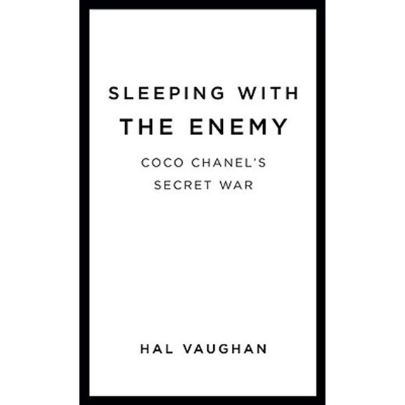 Pre-Owned Sleeping with the Enemy: Coco Chanel's Secret War (Hardcover) by Hal Vaughan