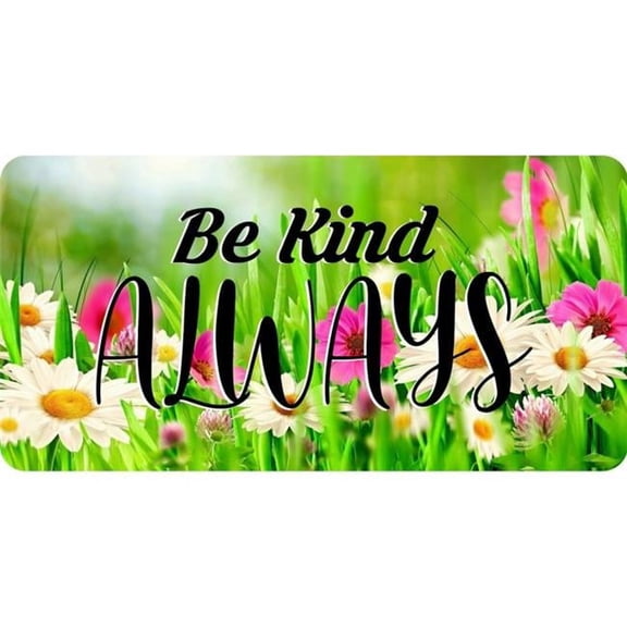 Be Kind Always #4 Photo License Plate