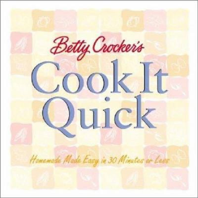 Pre-Owned Betty Crocker's Cook It Quick: Homemade Made Easy in 30 Minutes or Less (Betty Crocker Home Library) (Paperback) 0764564242 9780764564246