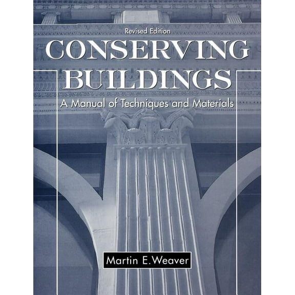 Preservation Press Conserving Buildings: A Manual of Techniques and Materials, (Paperback)