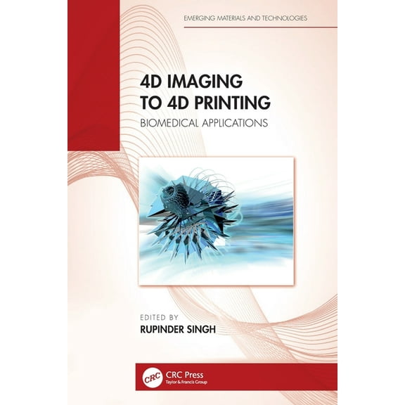 Emerging Materials and Technologies 4D Imaging to 4D Printing: Biomedical Applications, (Paperback)