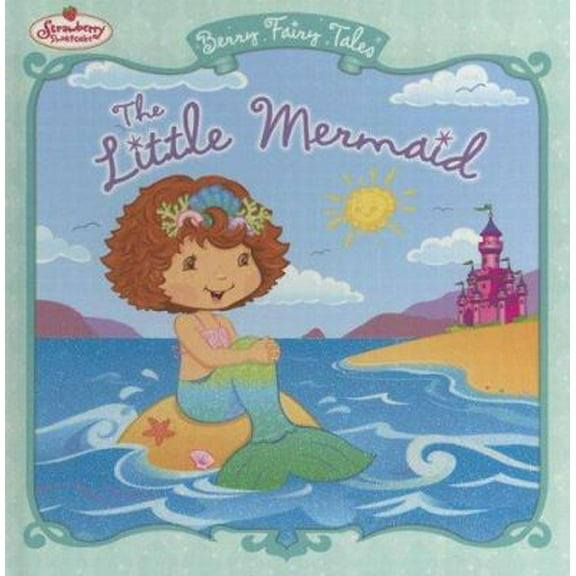 Pre-Owned The Little Mermaid: Berry Fairy Tales (Strawberry Shortcake) (Hardcover) 0448445239 9780448445236