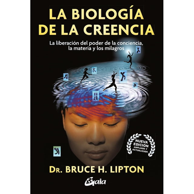 Libro La Biologia De La Creencia (nueva Edicion Ampliada) Tapa Blanda, Autor Bruce H. Lipton, Editorial Gaia Ediciones
