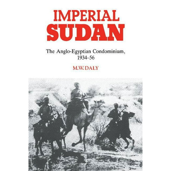 Imperial Sudan: The Anglo-Egyptian Condominium 1934 1956, (Paperback)