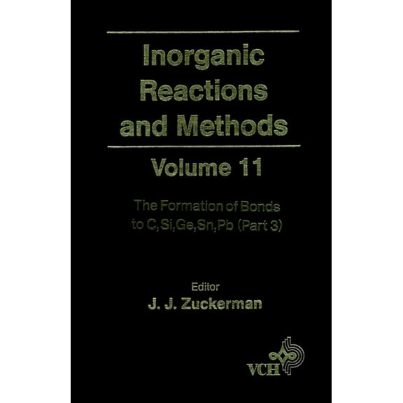 Inorganic Reactions & Methods Inorganic Reactions and Methods, the Formation of Bonds to C, Si, Ge, Sn, PB (Part 3), Book 3, (Hardcover)
