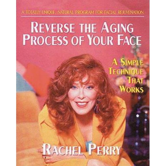 Pre-Owned Reverse the Aging Process of Your Face: A Simple Technique That Works (Paperback) 089529625X 9780895296252