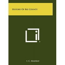 History Of Bee County (Hardcover)