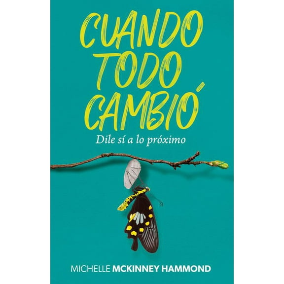 Cuando Todo CambiÃ³: Dile SÃ­ a Lo PrÃ³ximo, (Paperback)