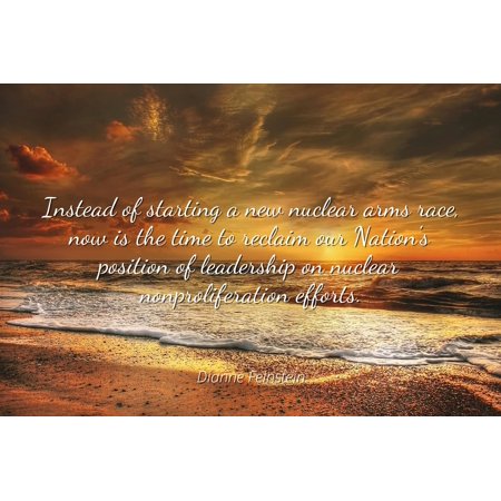 Nuclear Ruby - Dianne Feinstein - Instead of starting a new nuclear arms race, now is the time to reclaim our Nation's position of leadership on nuclear nonproliferation - Famous Quotes Laminated POSTER PRINT 24x20.