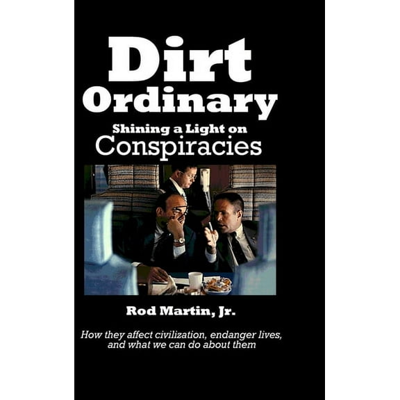 Dirt Ordinary: Shining a Light on Conspiracies, (Hardcover)