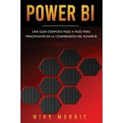 Power BI: Una guia completa paso a paso para principiantes en la comprension del Power BI