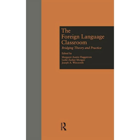 Source Books on Education The Foreign Language Classroom: Bridging Theory and Practice, Book 43, (Paperback)