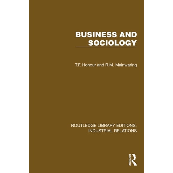 Routledge Library Editions: Industrial R Business and Sociology, (Paperback)