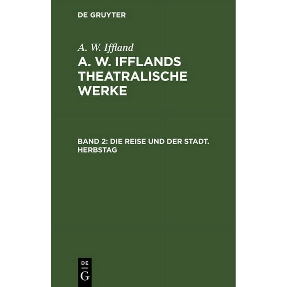 Die Reise Und Der Stadt. Herbstag: Ein Lustspiel in FÃ¼nf AufzÃ¼gen, (Hardcover)